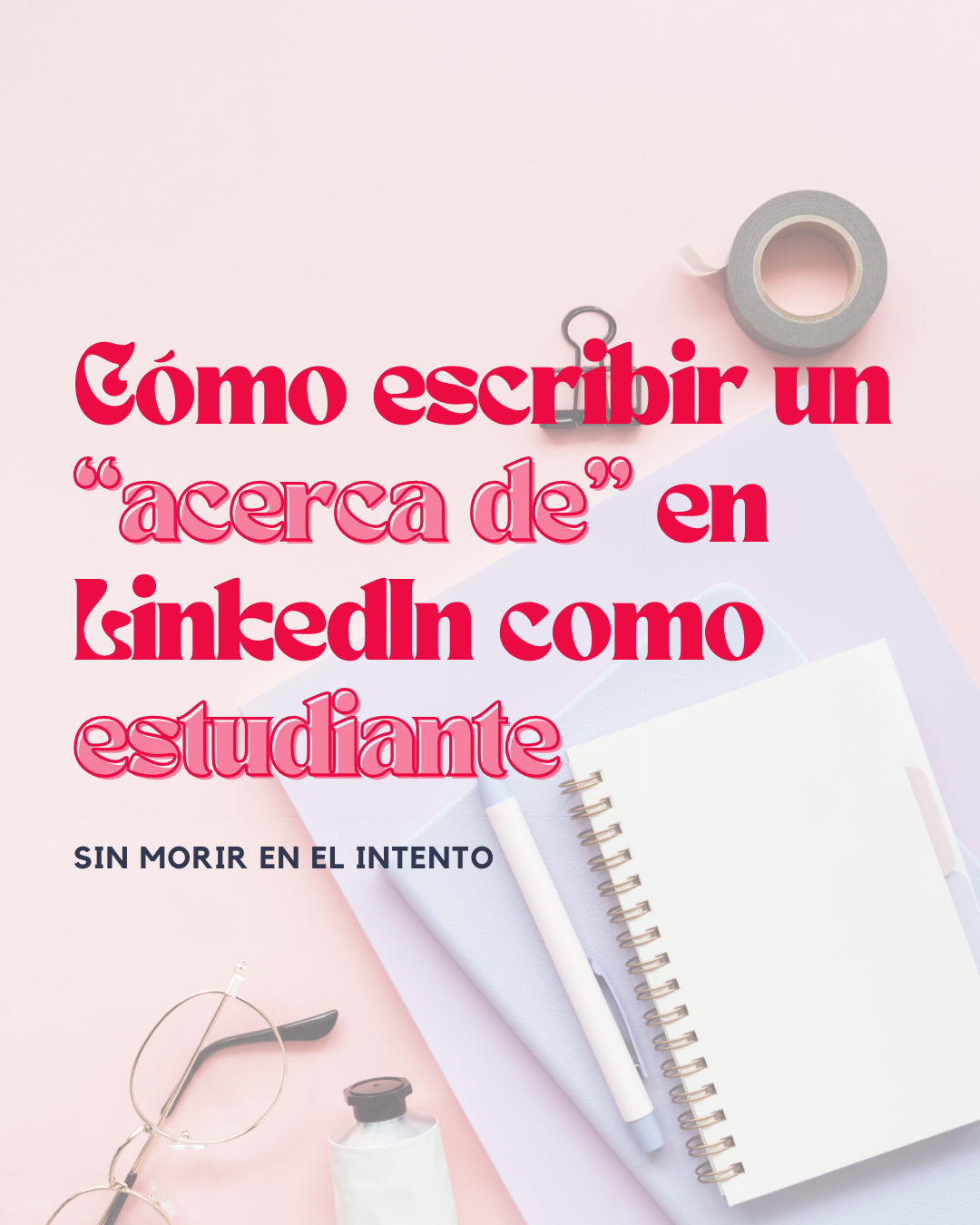 Cómo escribir un "acerca de" en LinkedIn como estudiantes sin morir en el intento