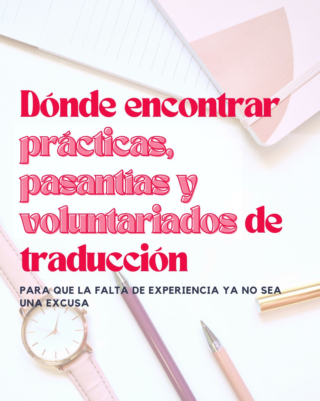 Dónde encontrar prácticas, pasantías y voluntariados de traducción para que la falta de experiencia ya no sea una excusa